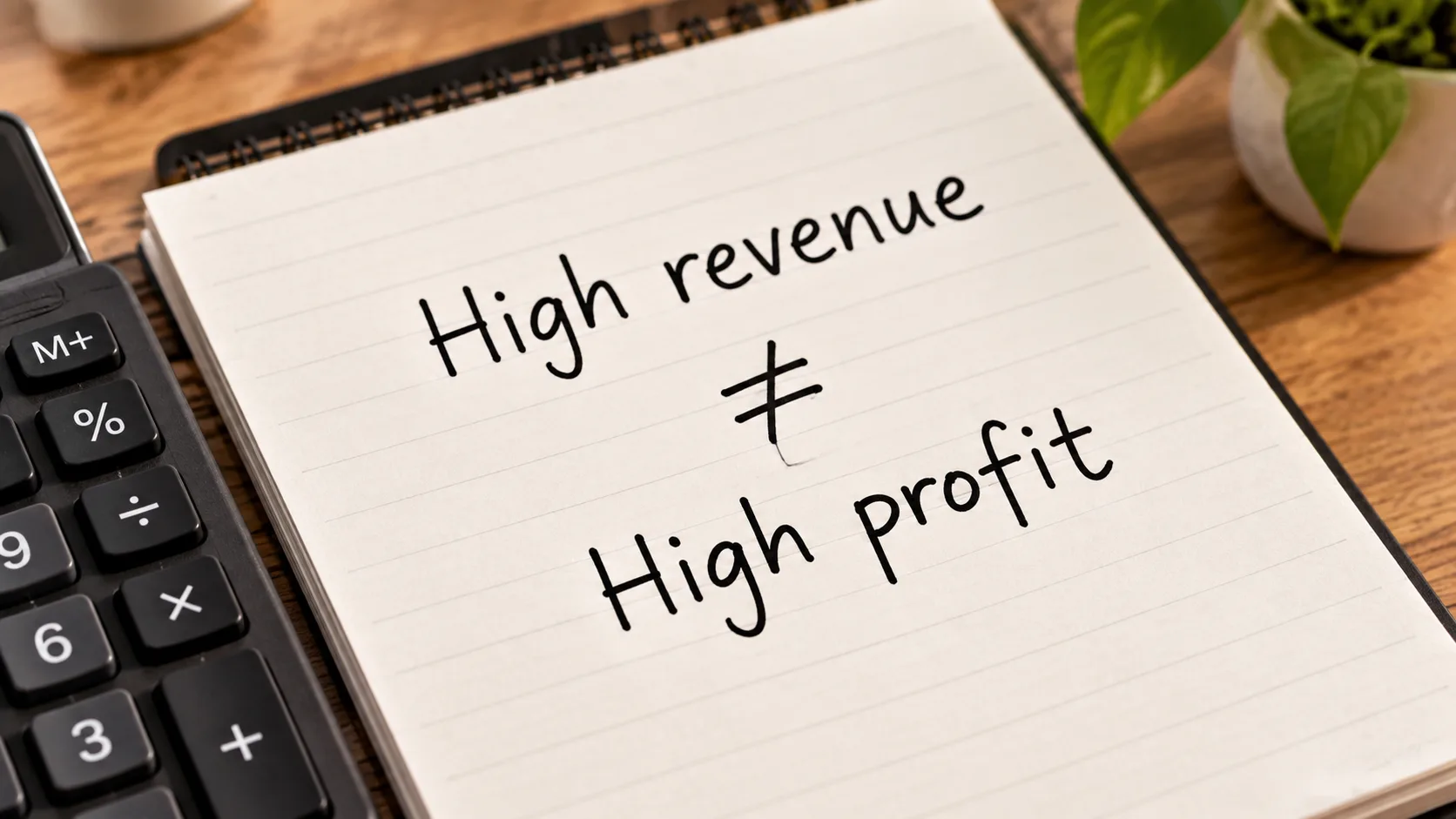 Notebook: High revenue does not equal high profit.